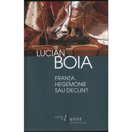 Franta, hegemonie sau declin? - Lucian Boia, editura Humanitas