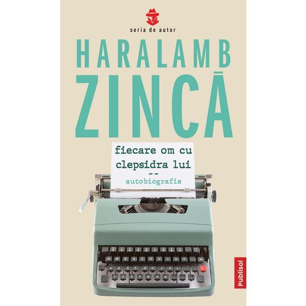Fiecare om cu clepsidra lui - Haralamb Zinca, editura Publisol