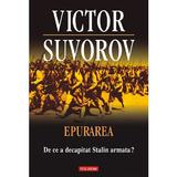 Epurarea. De ce a decapitat Stalin armata? - Victor Suvorov, editura Polirom