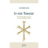 Ce este teologia? - Jean-Claude Larchet, editura Basilica