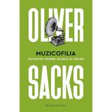 Muzicofilia. Povestiri despre muzica si creier - Oliver Sacks, editura Humanitas