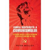 Lumea disparuta a comunismului - Peter Molloy, editura Rao