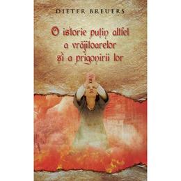 O Istorie Putin Altfel A Vrajitoarelor Si A Prigonirii Lor - Dieter Breuers, editura Rao