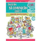 Invatam sa comunicam corect - Clasa 3 - Exercitii, jocuri si teste - Liliana Badea, Mariana Iancu, editura Nomina