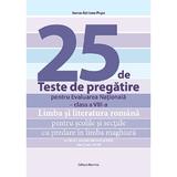 25 de teste de pregatire pentru Evaluarea Nationala - Clasa 8 - Ioana-Adriana Popa, editura Nomina