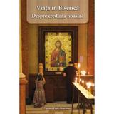 Viata in Biserica. Despre credinta noastra - Piotr Meserinov, editura Egumenita