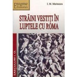 Straini vestiti in luptele cu Roma - I.M. Marinescu, editura Saeculum I.o.