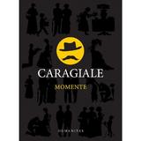 Momente - I.L. Caragiale, editura Humanitas