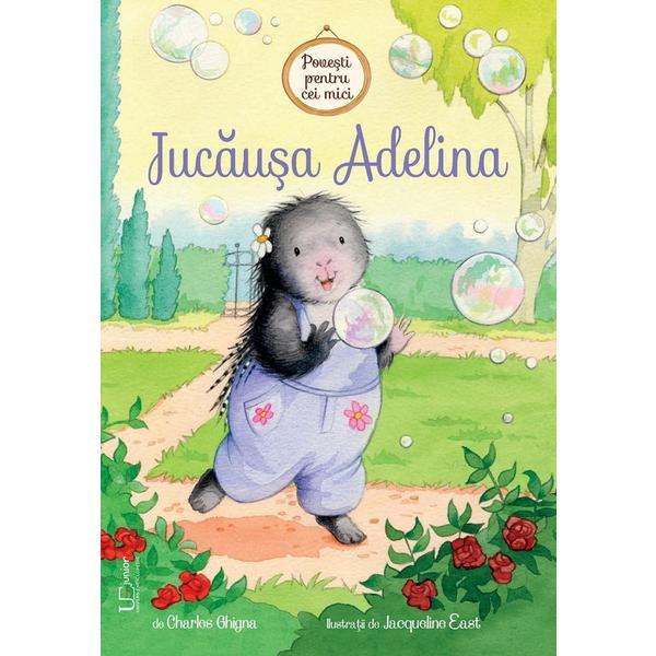 Jucausa adelina - charles ghigna, editura univers enciclopedic