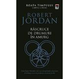 Rascruce de drumuri in amurg. Seria Roata timpului Vol.10 - Robert Jordan, editura Rao