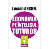 Economia pe intelesul tuturor - Lucian Anghel, editura Tritonic