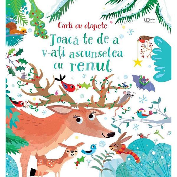 Joaca-te de-a v-ati ascunselea cu renul. carti cu clapete, editura univers enciclopedic