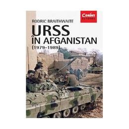 URSS in Afganistan (1979-1989) - Rodric Braithwaite, editura Corint