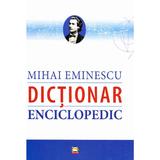 Mihai Eminescu. Dictionar enciclopedic, editura Gunivas