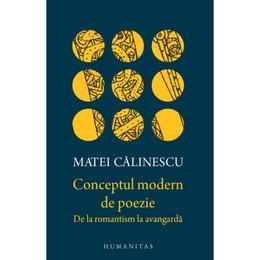Conceptul modern de poezie - matei calinescu, editura humanitas