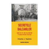 Secretele Balcanilor - Charles J. Vopicka, editura Institutul European