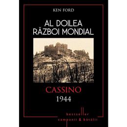 Al Doilea Razboi Mondial - Cassino 1944 - Ken Ford, editura Litera