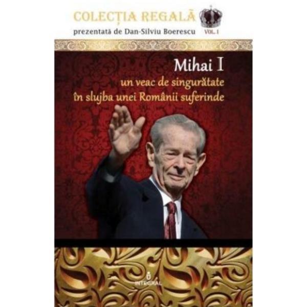 Colectia regala vol.1: mihai i, editura integral