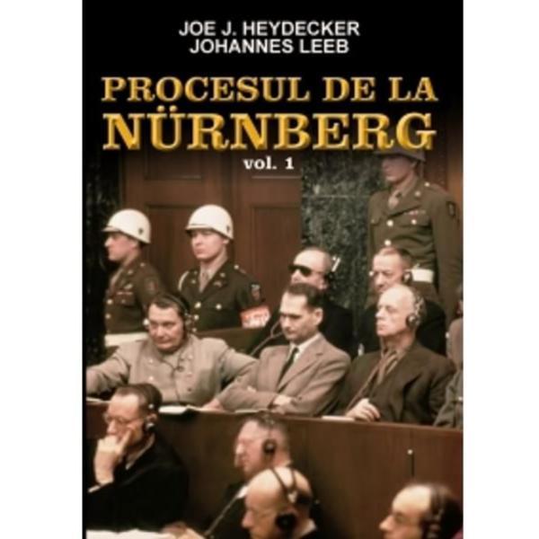 Procesul De La Nurenberg Vol. 1 - Joe J. Heydecker, Johannes Leeb, editura Orizonturi