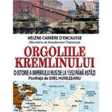 Orgoliile Kremlinului - Helene Carrere D Encausse, editura Orizonturi