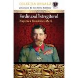 Colectia Regala Vol.4: Ferdinand Intregitorul - Boerescu Dan-Silviu