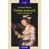 Frumoasa necunoscuta - Carmen Musat, editura Polirom