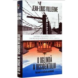 O oglinda a occidentului: nazismul si civilizatia occidentala - jean-louis vullierme, editura rao