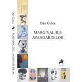 Marginaliile avangardelor - Dan Gulea, editura Tracus Arte