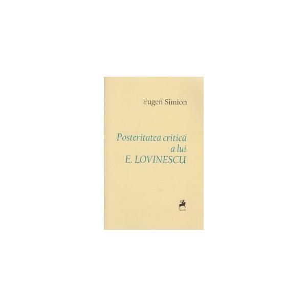 Posteritatea critica a lui E. Lovinescu - Eugen Simion, editura Tracus Arte