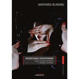 Metafictiunea contemporana - anamaria blanaru, editura adenium