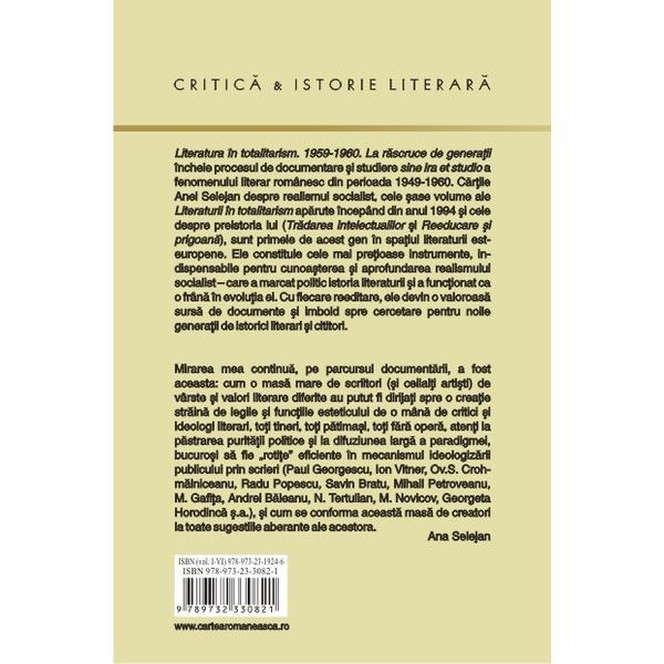 Literatura in totalitarism 1959-1960 vol. VI: La rascruce de generatii - Ana Selejan, editura Cartea Romaneasca