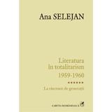 literatura-in-totalitarism-1959-1960-vol-vi-la-rascruce-de-generatii-ana-selejan-editura-cartea-romaneasca-2.jpg