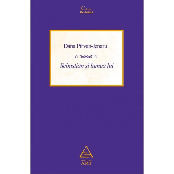 Sebastian si lumea lui - dana pirvan-jenaru, editura grupul editorial art