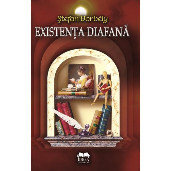 Existenta diafana - Stefan Borbely, editura Ideea Europeana