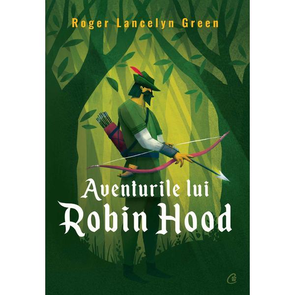 Aventurile lui robin hood - roger lancelyn green