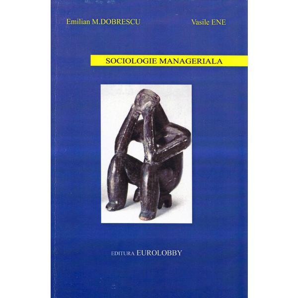 Sociologie manageriala - Emilian M. Dobrescu, Vasile Ene, editura Eurolobby