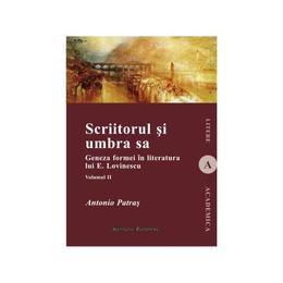 Scriitorul si umbra sa - Vol. 2 - Antonio Patras, editura Institutul European