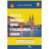 Retete de imbogatire rapida a vocabularului german - Karla Freimann