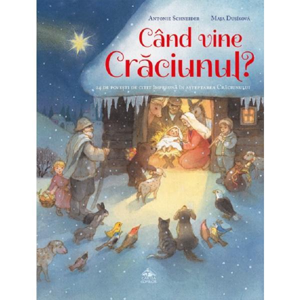 Cand vine craciunul - antonie schneider, editura cartea copiilor
