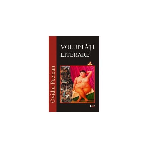 Voluptati literare - ovidiu pecican, editura limes