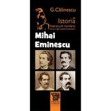 Mihai Eminescu Din Istoria Literaturii Romane De La Origini Pana In Prezent - G. Calinescu, editura Paideia