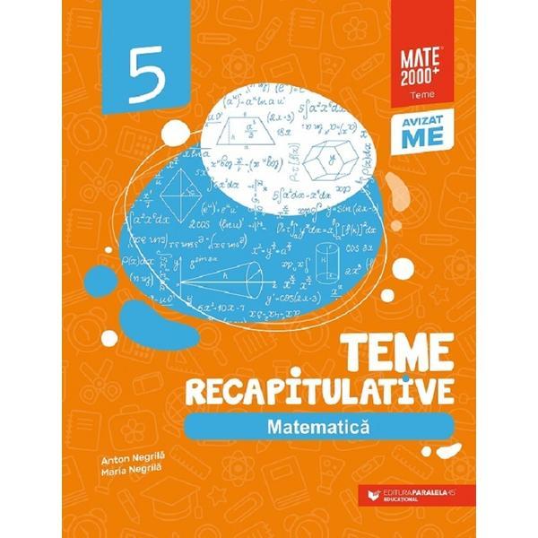 Matematica cls 5. teme recapitulative ed.2 - anton negrila, mariana negrila