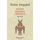 Despre ierarhia cereasca - Dionisie Areopagitul