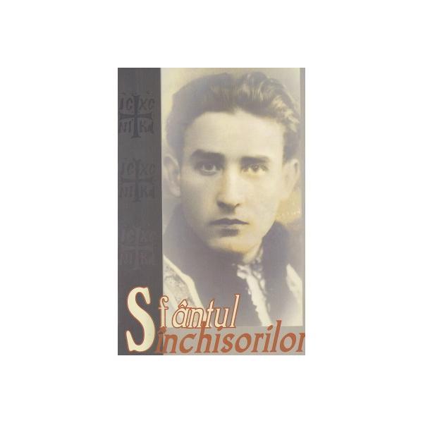 Sfantul inchisorilor - Marturii despre Valeriu Gafencu - Monahul Moise, editura Reintregirea