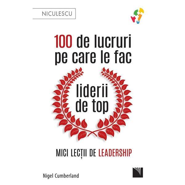 100 de lucruri pe care le fac liderii de top - nigel cumberland