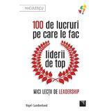 100 de lucruri pe care le fac liderii de top - Nigel Cumberland