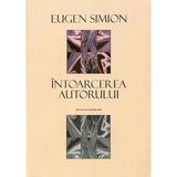 Intoarcerea autorului - Eugen Simion, editura Univers Enciclopedic