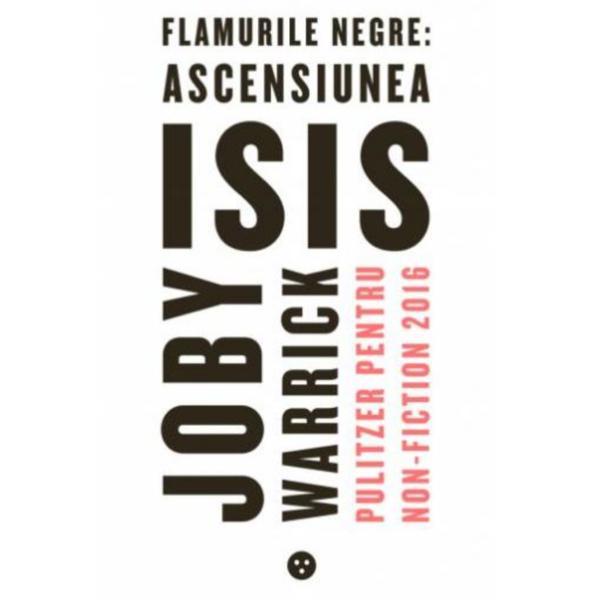 Flamurile negre: ascensiunea isis - joby warrick, editura black button books