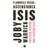 Flamurile negre: Ascensiunea ISIS - Joby Warrick, editura Black Button Books