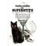 Cartea cartilor de superstitii - Irene Claver, editura Curtea Veche